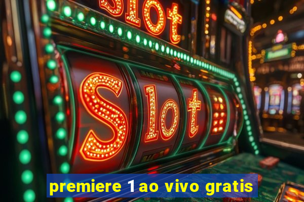 premiere 1 ao vivo gratis